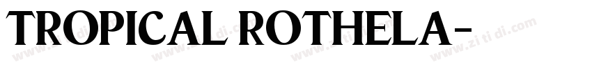 TROPICAL ROTHELA字体转换
